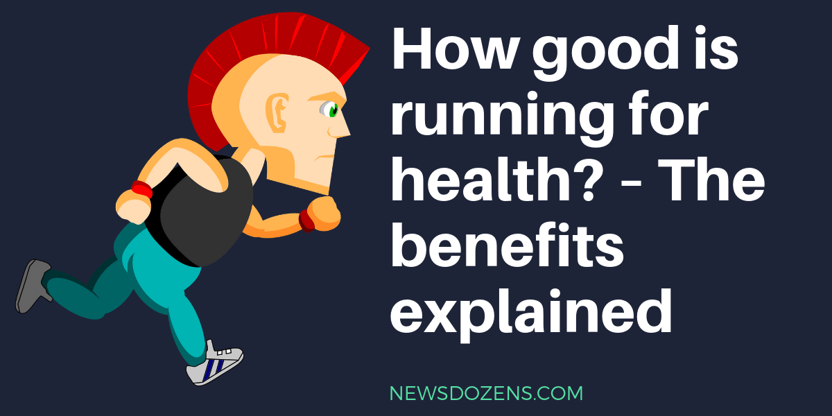 is running good for health, benefits of benefits of running