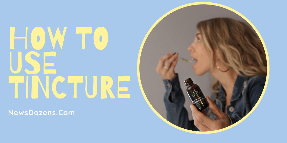 A Beginner's Guide For How To Use Tincture