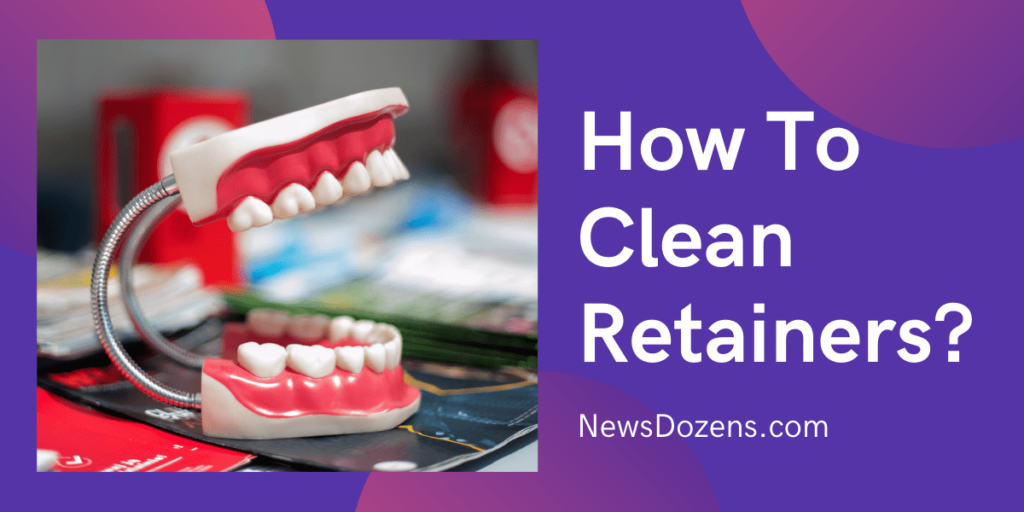 Sage Advice About How To Clean Retainers